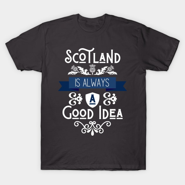 Scotland is Always a Good Idea T-Shirt by I Heart British TV